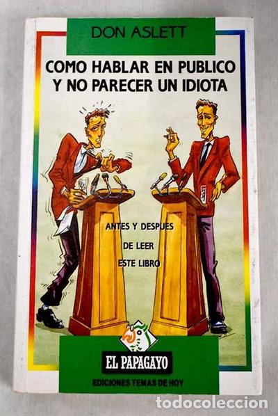 Libros: C&oacute;mo hablar en p&uacute;blico y no parecer un idiota- 9788478801275