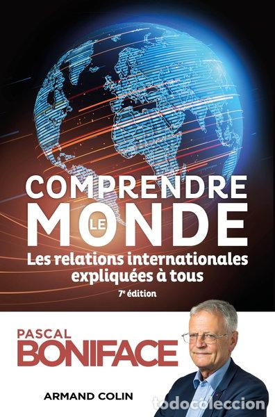 Libros: Comprendre le monde: Les relations internationales expliqu&eacute;es &agrave; tous- 9782200634841