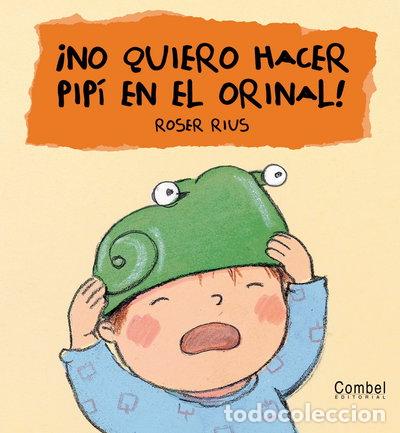 Livres: &iexcl;No quiero hacer pip&iacute; en el orinal!- 9788478648405