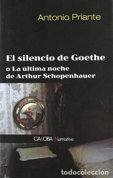Libros: El silencio de Goethe o La &uacute;ltima noche de Arthur Schopenhauer- 9788498320572