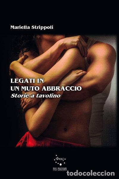 Libri di seconda mano: Legati in un muto abbraccio. Storie a tavolino- 9788894349870
