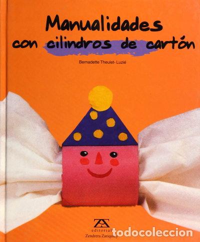 Libros: Manualidades con cilindros de cart&oacute;n- 9788484180722