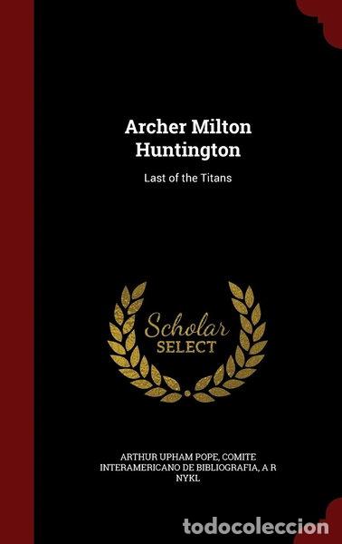 Libros: Archer Milton Huntington: Last of the Titans- 9781296556433
