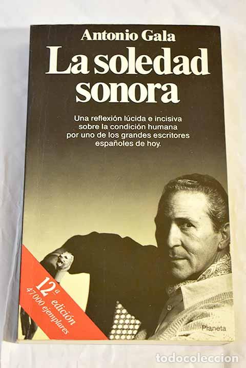 Libros: La soledad sonora: Gala, Antonio.- Gala, Antonio
