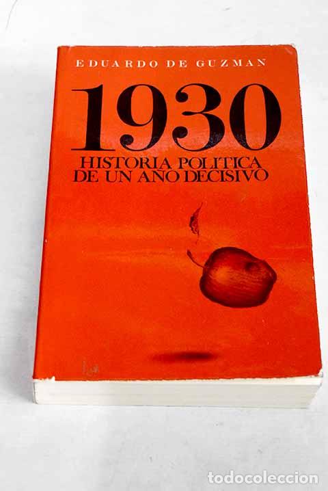 Libros: 1930, Historia pol&iacute;tica de un a&ntilde;o decisivo.- Guzm&aacute;n, Eduardo de