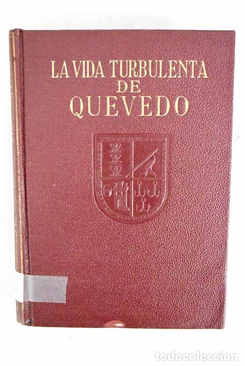 Libros: La vida turbulenta de Quevedo.- Astrana Mar&iacute;n, Luis