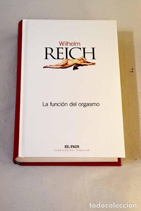 Libros: La funci&oacute;n del orgasmo, el descubrimiento del org&oacute;n.- Reich, Wilhelm