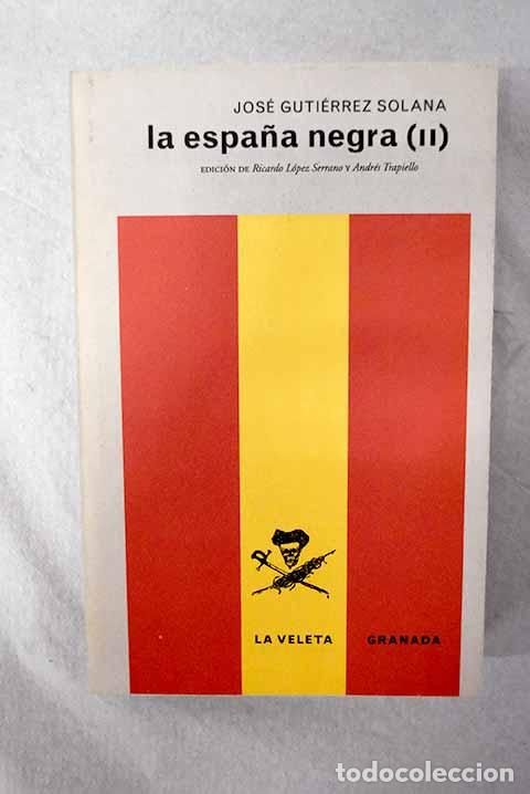 Libros: La Espa&ntilde;a negra (II): viajes por Espa&ntilde;a y otros escritos.- Guti&eacute;rrez Solana, Jos&eacute;