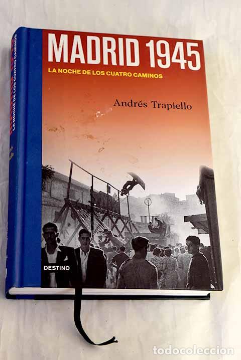 Libros: Madrid 1945: la noche de los Cuatro Caminos.- Trapiello, Andr&eacute;s