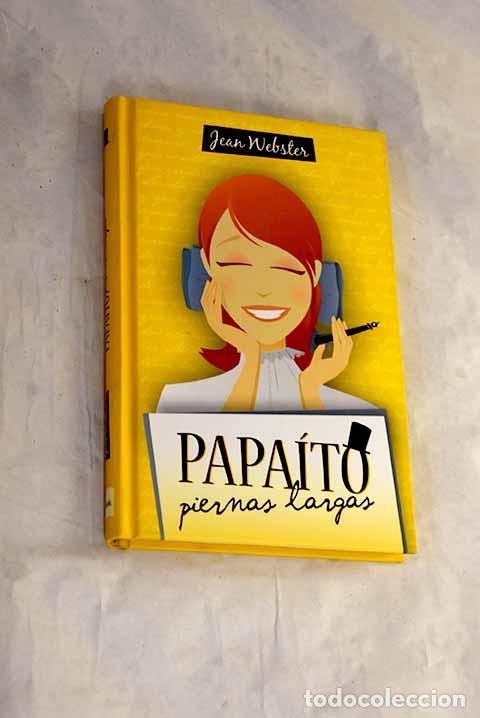 Libros: Papa&iacute;to piernas largas.- Webster, Jean