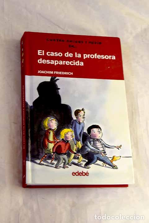Libri di seconda mano: El caso de la profesora desaparecida.- Friedrich, Joachim