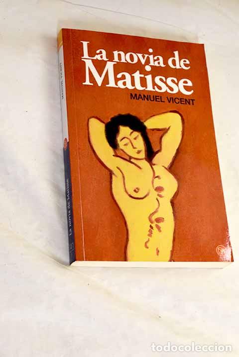 Libros: La novia de Matisse: Vicent, Manuel.- Vicent, Manuel