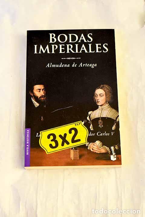Libros: Bodas imperiales: Arteaga, Almudena de.- Arteaga, Almudena de