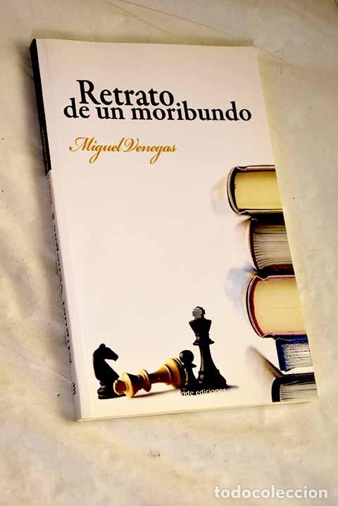 Libros: Retrato de un moribundo: (di&aacute;logo de uno a uno).- Venegas, Miguel
