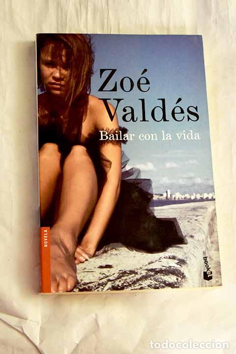 Libros: Bailar con la vida: Vald&eacute;s, Zo&eacute;.- Vald&eacute;s, Zo&eacute;