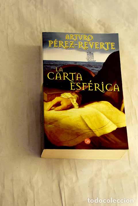 Libros: La carta esf&eacute;rica: P&eacute;rez-Reverte, Arturo.- P&eacute;rez-Reverte, Arturo