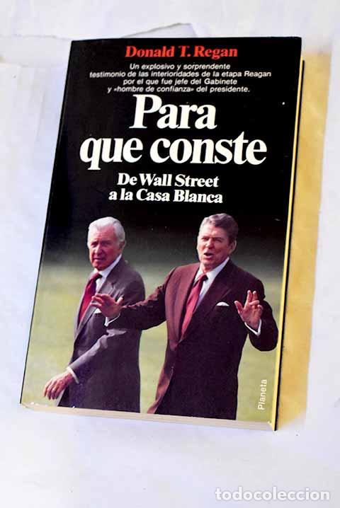 Libros: Para que conste : de Wall Street a la Casa Blanca.- Regan, Donald T.