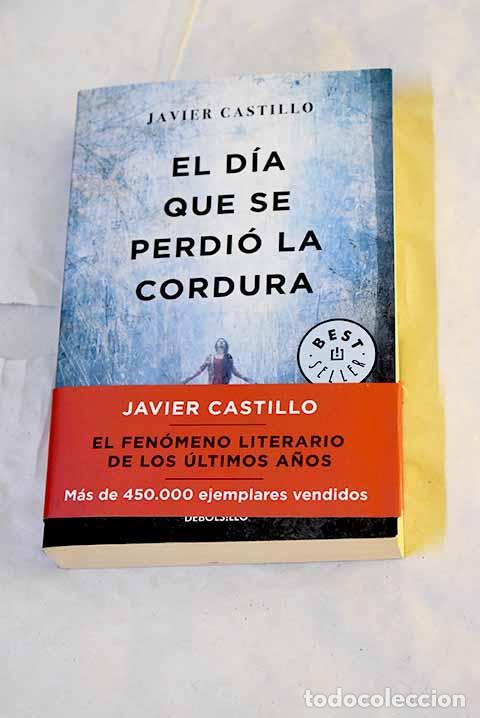 Livres: El d&iacute;a que se perdi&oacute; la cordura.- Castillo, Javier