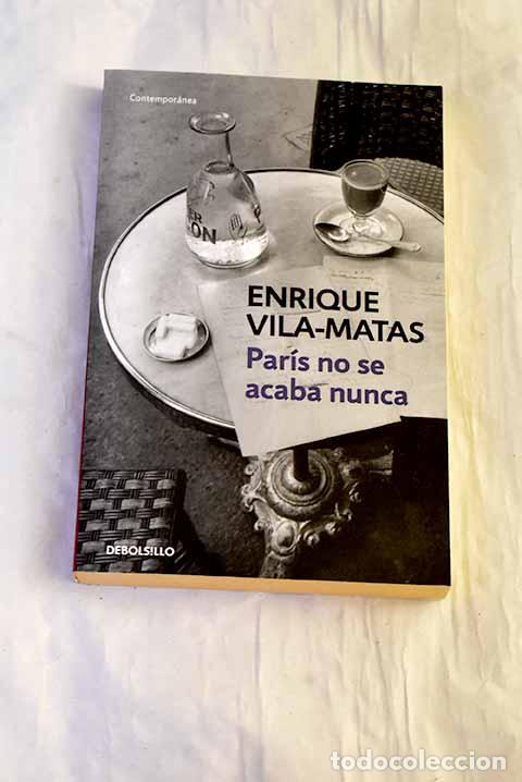 B&uuml;cher: Par&iacute;s no se acaba nunca: tan feliz que ni me enteraba.- Vila-Matas, Enrique