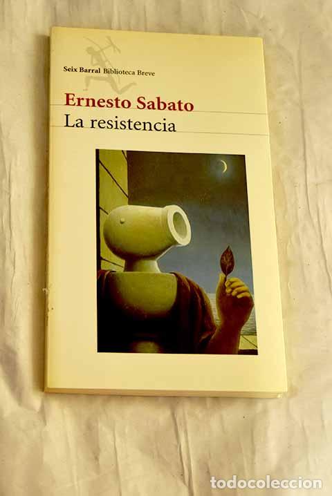 Libros: La resistencia: Sabato, Ernesto.- Sabato, Ernesto