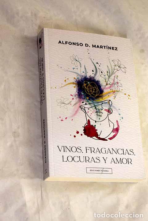 Libros: Vinos, fragancias, locuras y amor.- Mart&iacute;nez, Alfonso D.