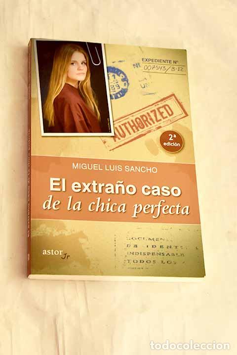 Libros: El extra&ntilde;o caso de la chica perfecta.- Luis Sancho, Miguel