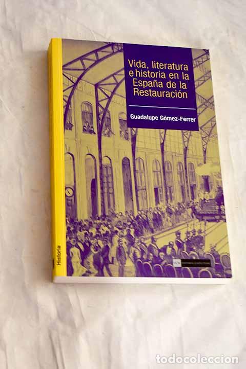 Libros: Vida, literatura e historia en la Espa&ntilde;a de la Restauraci&oacute;n.- G&oacute;mez-Ferrer Morant, Guadalupe