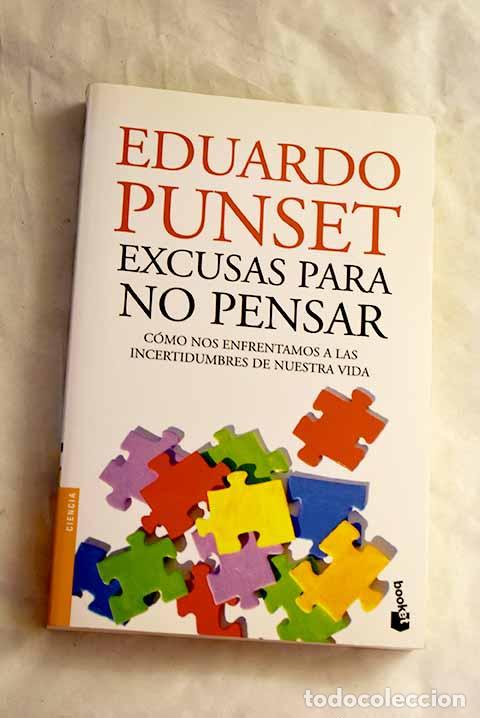 Livres: Excusas para no pensar: c&oacute;mo nos enfrentamos a las incertidumbres de nuestra vida.- Punset, Eduardo