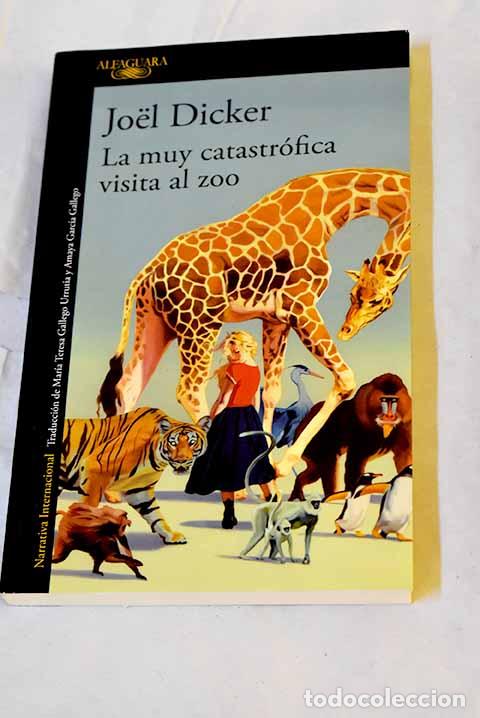 Libros: La muy catastr&oacute;fica visita al zoo.- Dicker, Joel