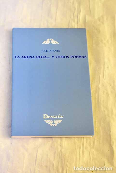 Libros: La arena rota-- y otros poemas.- Infante, Jos&eacute;