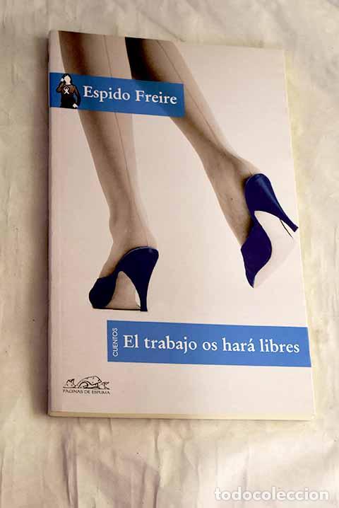 books: El trabajo os har&aacute; libres.- Freire, Espido