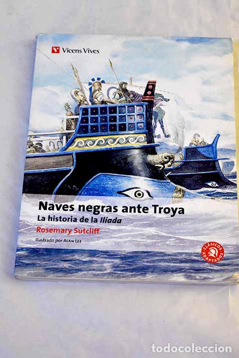 Libri di seconda mano: Naves negras ante Troya: la historia de la Il&iacute;ada.- Sutcliff, Rosemary