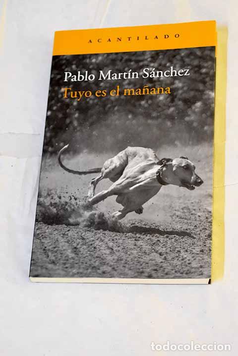 Libros: Tuyo es el ma&ntilde;ana: Mart&iacute;n S&aacute;nchez, Pablo.- Mart&iacute;n S&aacute;nchez, Pablo