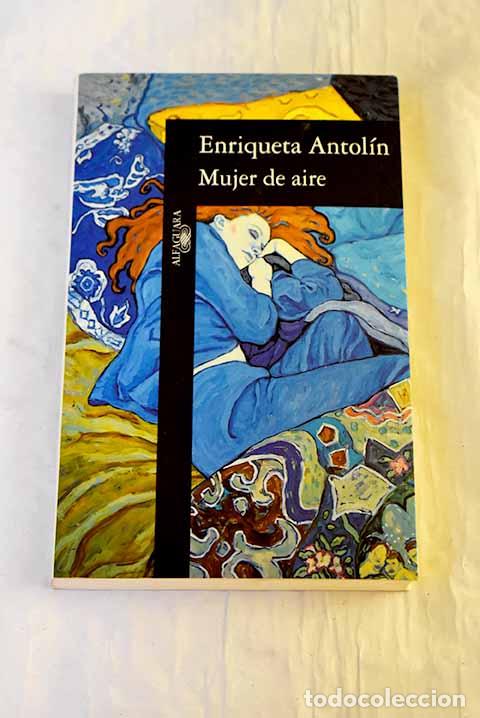 Libri di seconda mano: Mujer de aire: Antol&iacute;n, Enriqueta.- Antol&iacute;n, Enriqueta