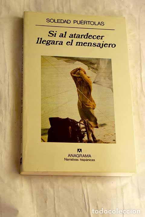 Libri di seconda mano: Si al atardecer llegara el mensajero.- Pu&eacute;rtolas, Soledad