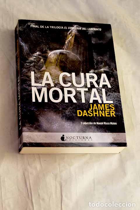 Livres: La cura mortal: Dashner, James.- Dashner, James