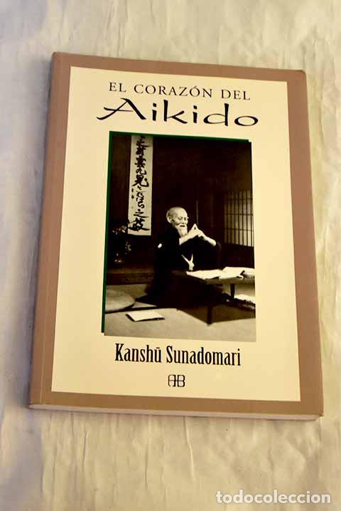 books: El coraz&oacute;n del Aikido: ense&ntilde;anzas espirituales.- Sunadomari, Kanshu
