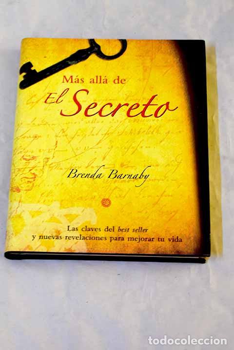 Libros: M&aacute;s all&aacute; de El secreto : las claves del best seller y nuevas revelaciones para mejorar tu vida
