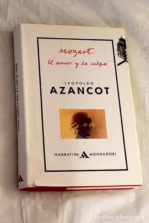 Libros: Mozart : el amor y culpa.- Azancot, Leopoldo