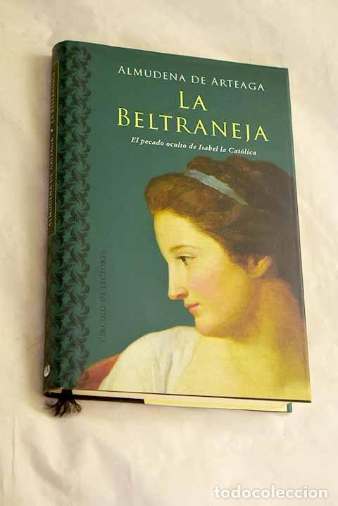 Libros: La Beltraneja: el pecado oculto de Isabel la Cat&oacute;lica.- Arteaga, Almudena de