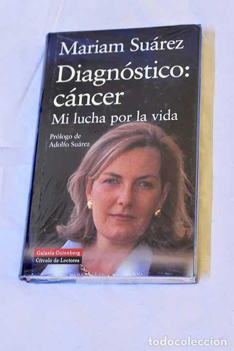 Libros: Diagn&oacute;stico: c&aacute;ncer: mi lucha por la vida.- Su&aacute;rez, Mariam