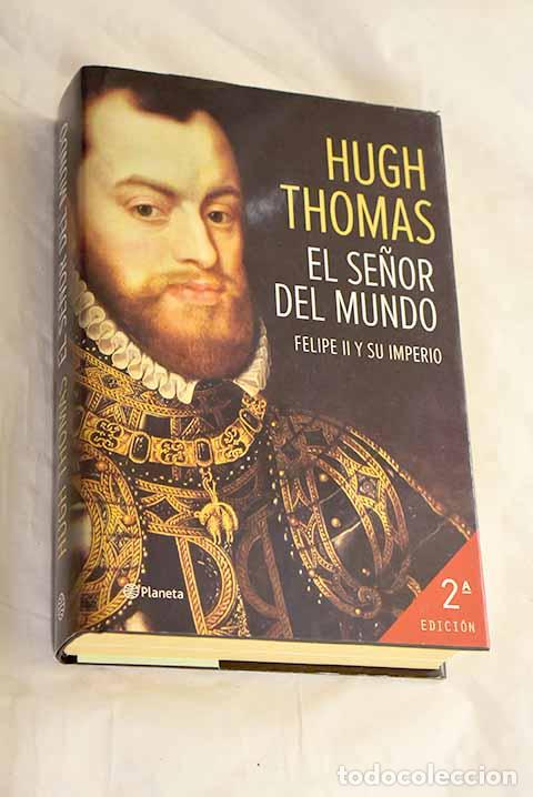 Libri di seconda mano: El se&ntilde;or del mundo: Felipe II y su imperio.- Thomas, Hugh