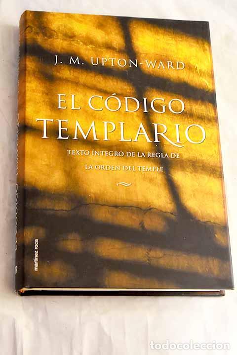 Libros: El c&oacute;digo templario : texto &iacute;ntegro de la regla de la Orden del Temple.- Upton-Ward, J. M. - Foto 1