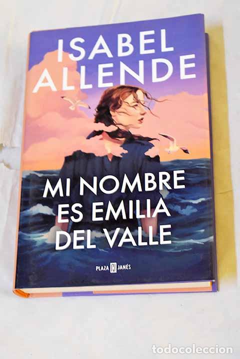 B&uuml;cher: Mi nombre es Emilia del Valle.- Allende, Isabel
