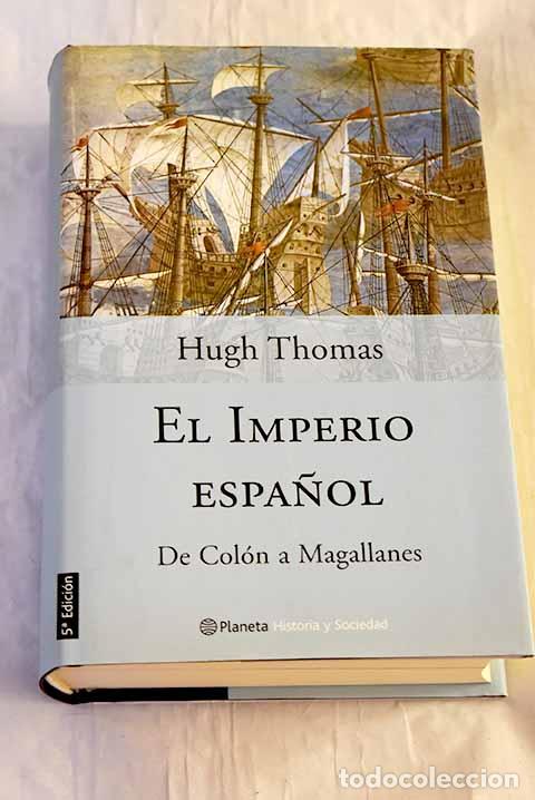 B&uuml;cher: El Imperio espa&ntilde;ol: de Col&oacute;n a Magallanes.- Thomas, Hugh