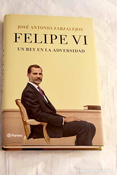 B&uuml;cher: Felipe VI: Un rey en la adversidad.- Zarzalejos Nieto, Jos&eacute; Antonio