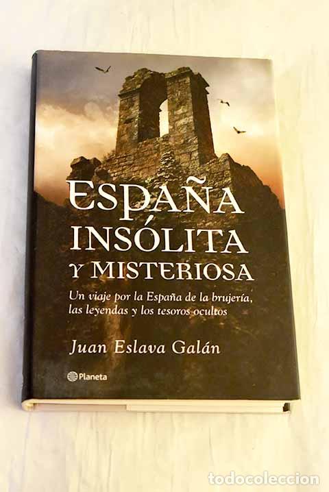 B&uuml;cher: Espa&ntilde;a ins&oacute;lita y misteriosa: un viaje por la Espa&ntilde;a de la brujer&iacute;a.- Eslava Gal&aacute;n, Juan