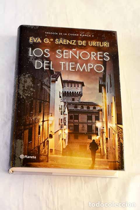 B&uuml;cher: Los se&ntilde;ores del tiempo: Trilog&iacute;a de La Ciudad Blanca 3.- Garc&iacute;a S&aacute;enz, Eva