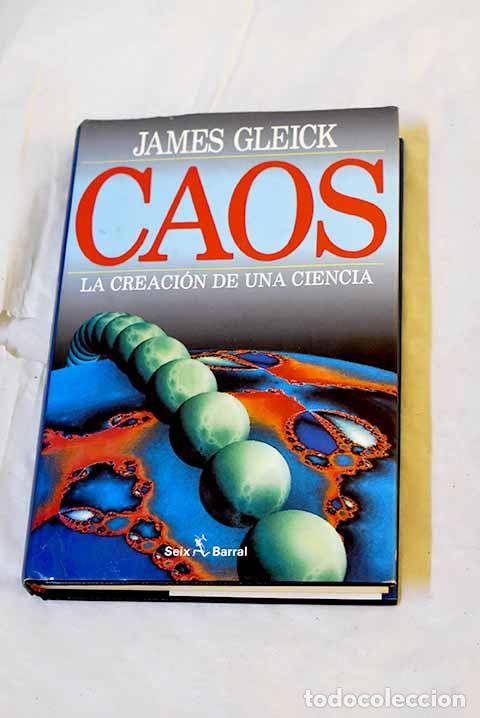 B&uuml;cher: Caos : la creaci&oacute;n de una ciencia.- Gleick, James