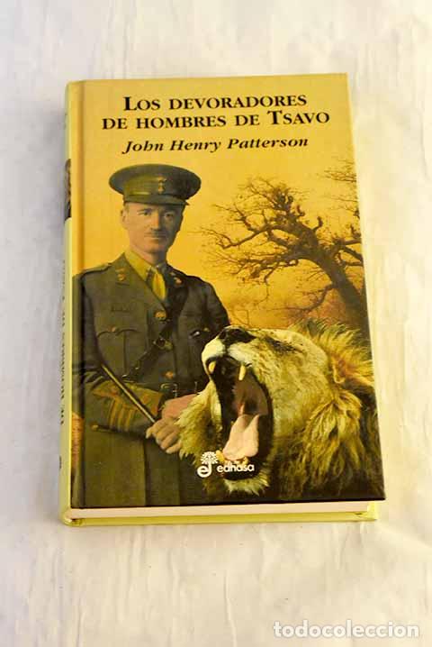 Libros: Los devoradores de hombres de Tsavo y otras aventuras en Africa Oriental.- Patterson, John Henry